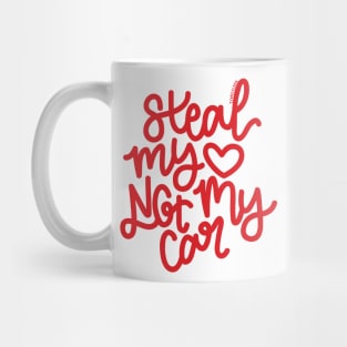 Steal My heart Not My Car - Red Mug